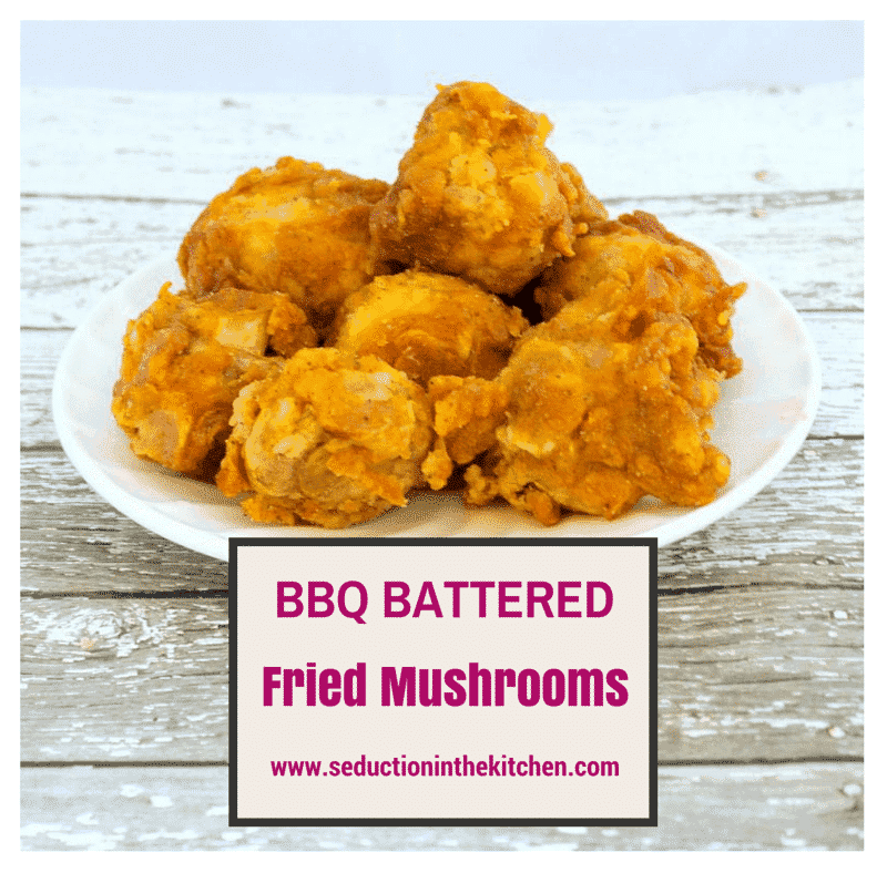 BBQ Battered Fried Mushrooms Seduction in the Kitchen 1