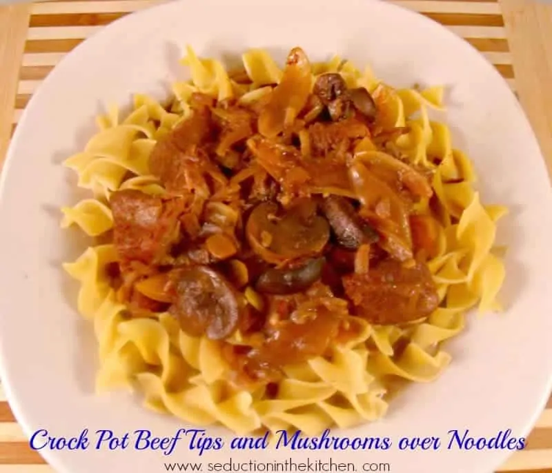 Crock Pot Beef Tips and Mushrooms Over Noodles An easy dish to make in your crock pot, let it cook away all day while your at work, then come home to a nice warm meal is what this Beef Tips recipe is all about. A recipe from Seduction in the Kitchen.