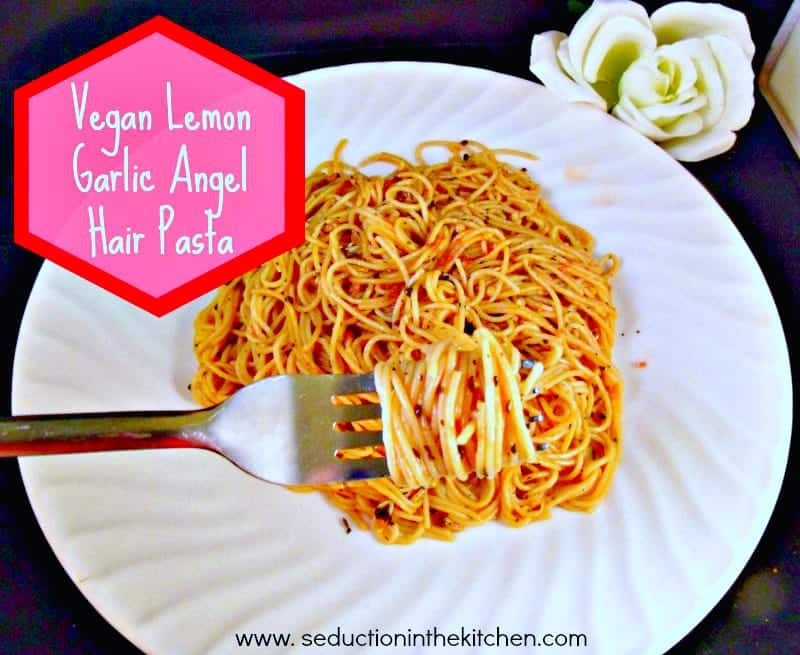 Vegan Lemon Garlic Angel Hair Pasta A recipe from Seduction in the Kitchen 1