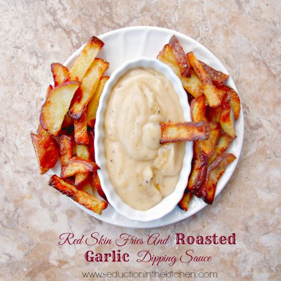 Red Skin Fries And Roasted Garlic Dipping Sauce is a fresh and healthy alternative to fried french fries and ketchup. One bite and you will love this side dish.