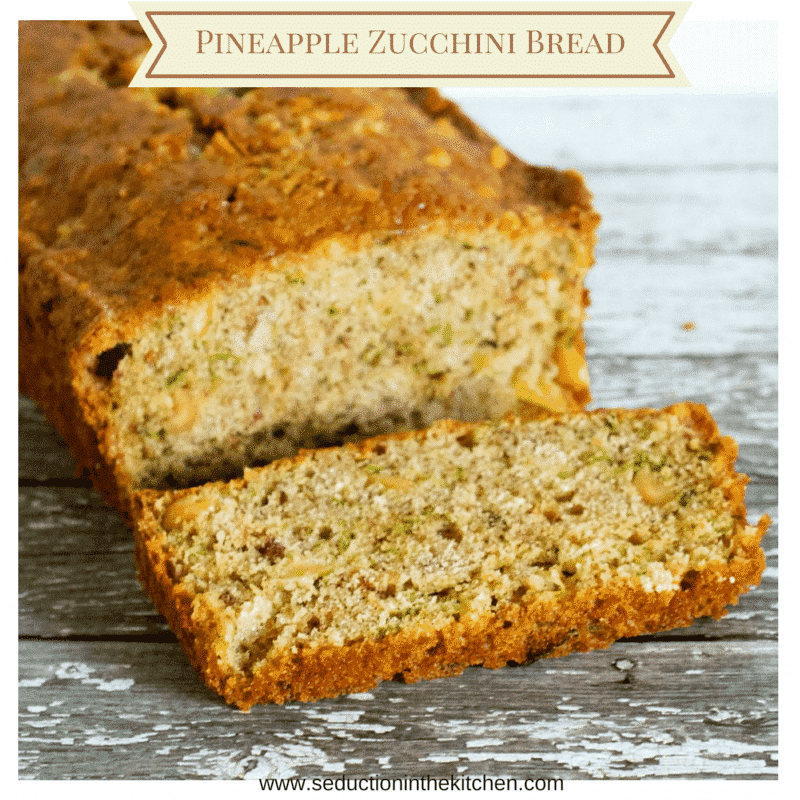 Pineapple Zucchini Bread from Seduction in the Kitchen