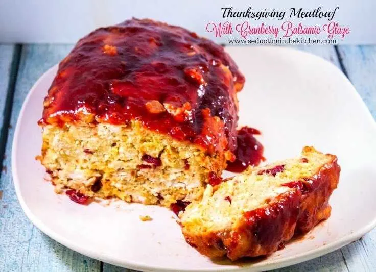 Thanksgiving Meatloaf With Cranberry Balsamic Glaze From Seduction in the Kitchen