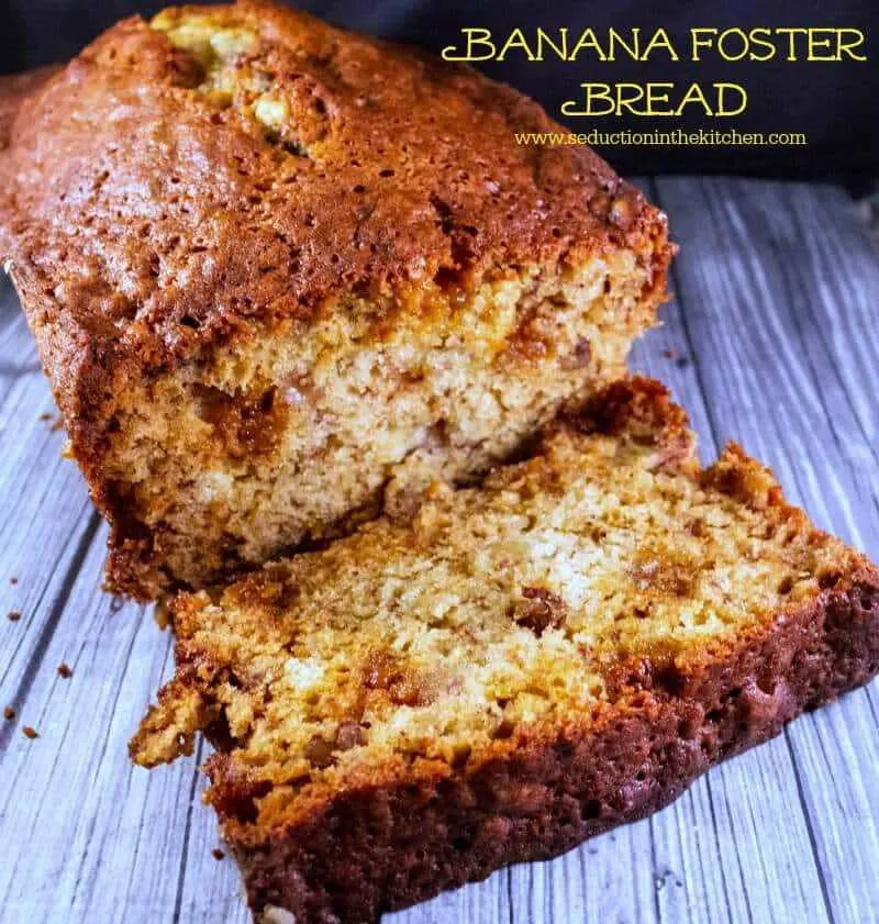 Banana Foster Bread from Seduction in the Kitchen