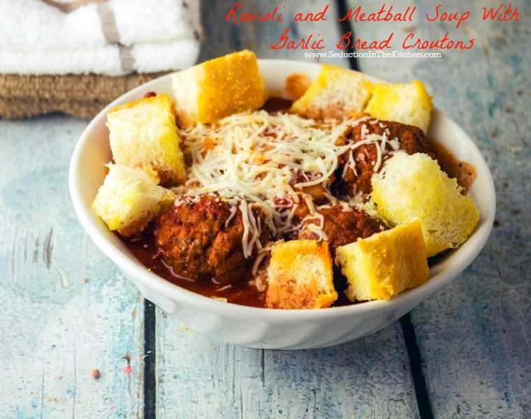 Ravioli and Meatball Soup With Garlic Bread Croutons is a hearty soup that is garnished with garlic bread croutons that will fill you up