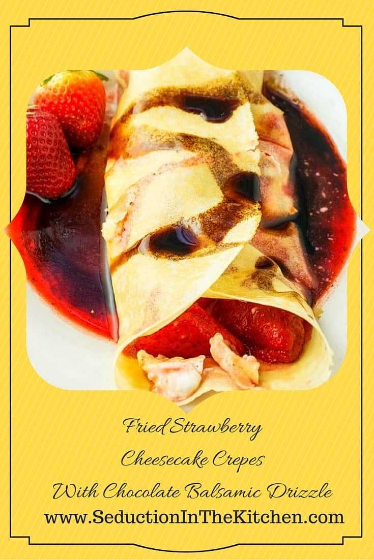 Fried Strawberry Cheesecake Crepes With Chocolate Balsamic Drizzle combines the sweetness of cheesecake, with a layer of fried strawberries on top, then rolled up into a crepe. Then topped off with a chocolate balsamic drizzle. 