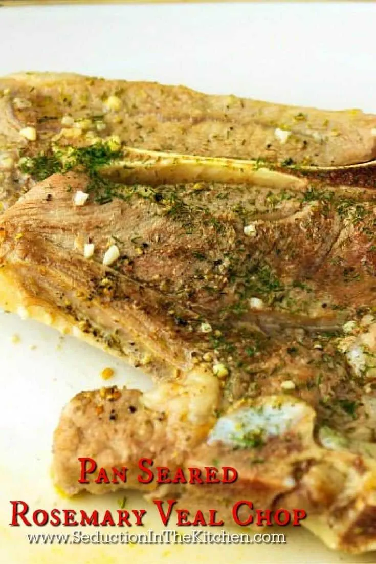 Pan Seared Rosemary Veal Chop #ReVEALingExcellence | Seduction in the Kitchen