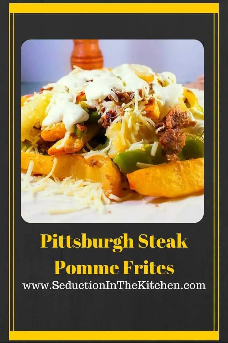 Pittsburgh Steak Pomme Frites is inspired by the legendary Pittsburgh Steak Salad, Pomme Frites will have you wanting to eat fries the Pittsburgh way! 