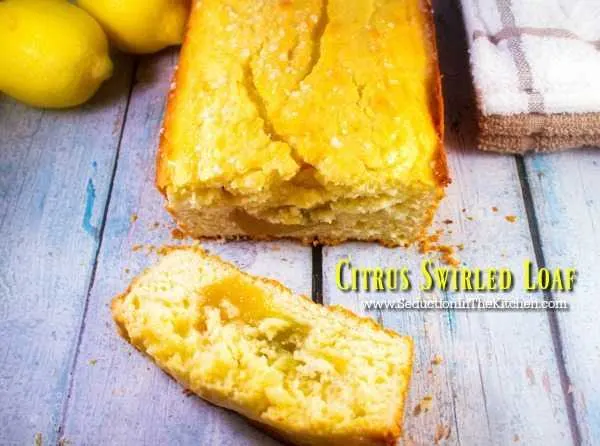 Citrus Swirl Loaf seduction in the Kitchen