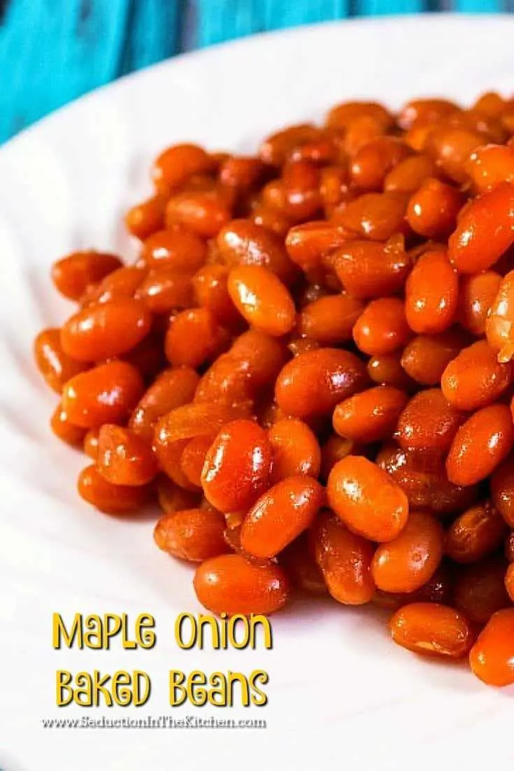 Maple Onion Baked Beans are made the old fashion way without any canned beans. They have a sweet, yet savory flavor to them