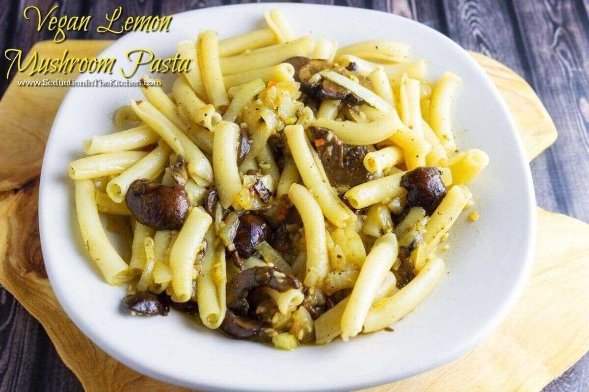 Vegan Lemon Mushroom Pasta from Seduction in the Kitchen