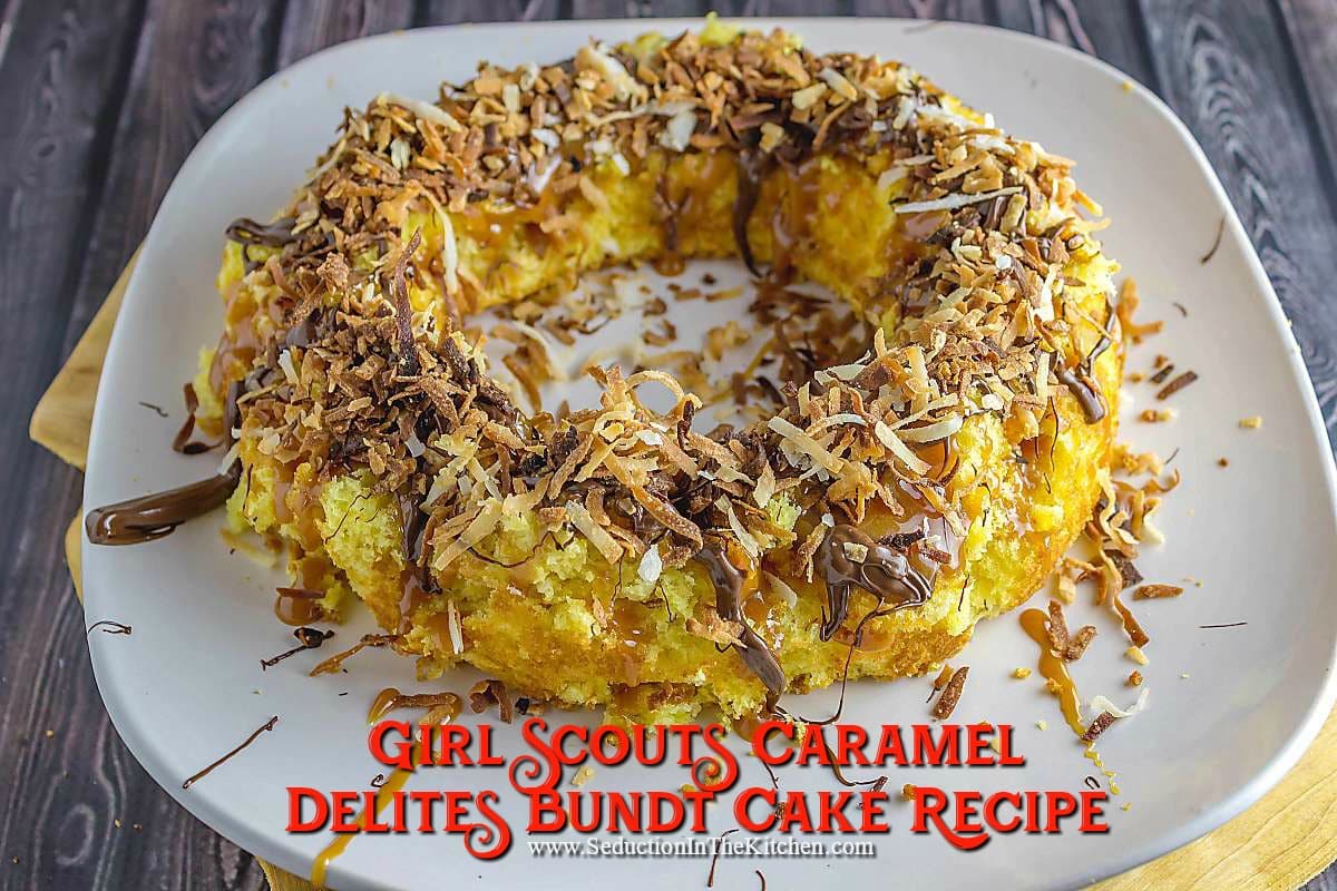 Girl Scouts Caramel Delites Bundt Cake Recipe title.