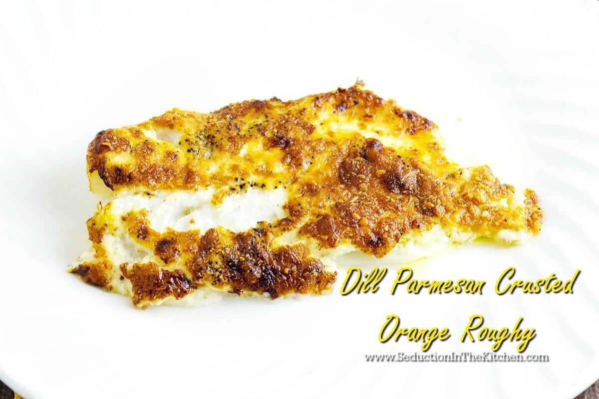 Dill Parmesan Crusted Orange Roughy is an easy dish to make. It adds a nice dill flavor to this delicate fish. It is the perfect meal to make for a romantic dinner.