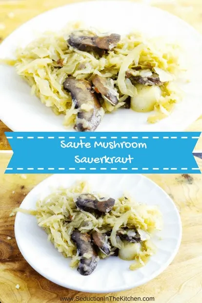 Saute Mushroom Sauerkraut was inspired by Pierogi filling. This savory side dish is perfect to pair with a pork entree. A recipe from Seduction in the Kitchen.