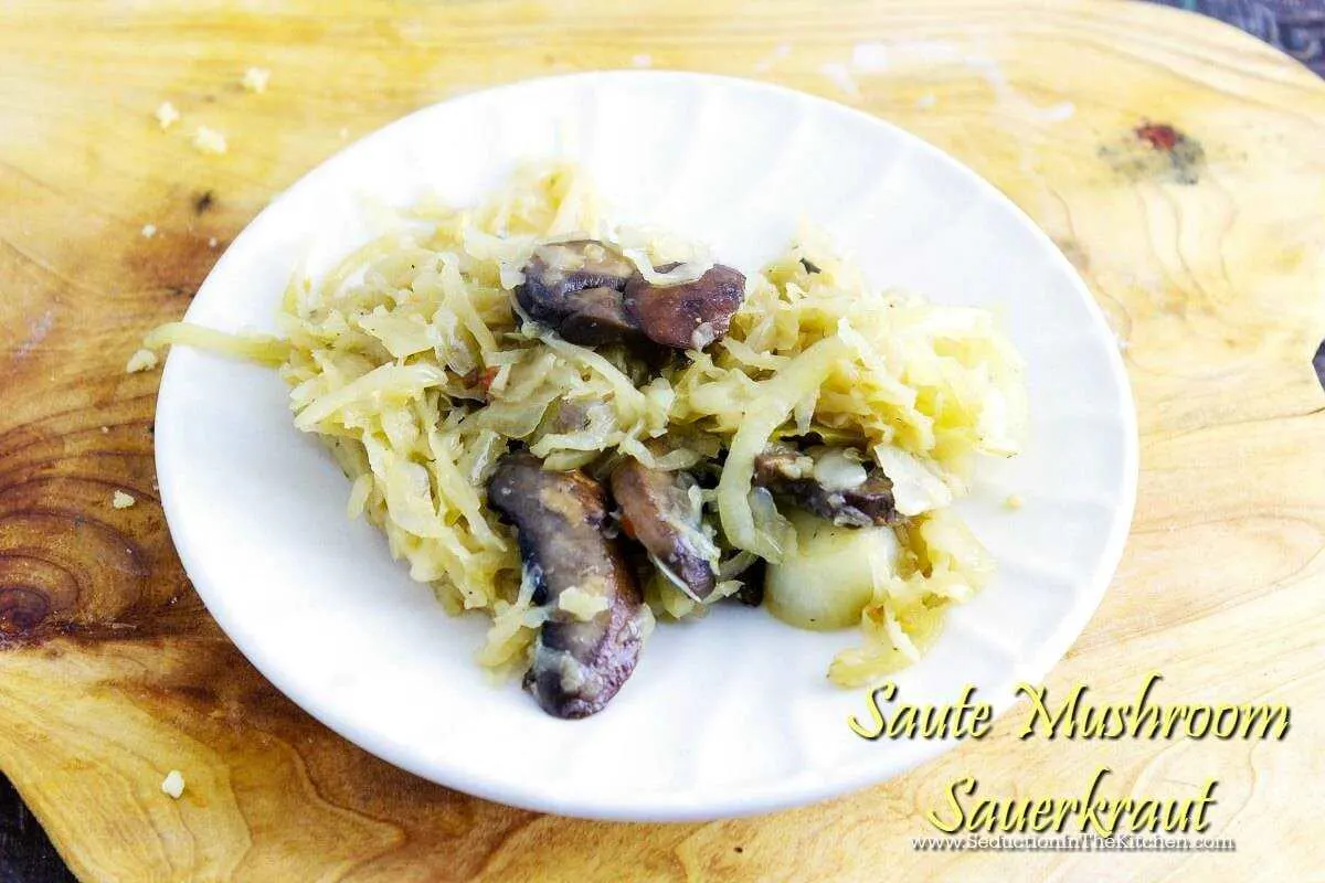 Saute Mushroom Sauerkraut was inspired by Pierogi filling. This savory side dish is perfect to pair with a pork entree. A recipe from Seduction in the Kitchen.