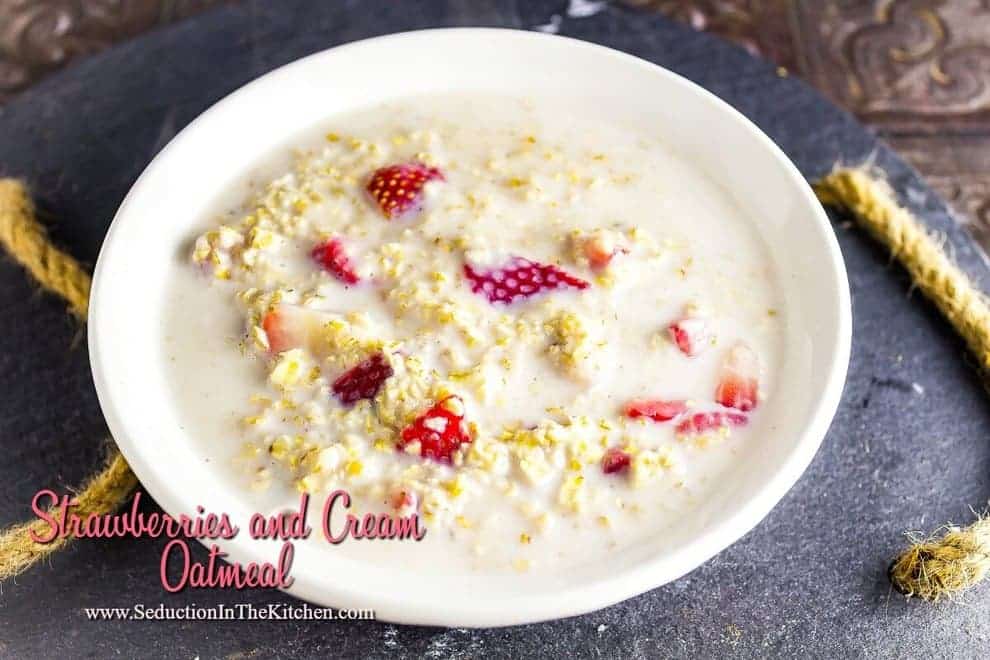 Strawberries and Cream Oatmeal from Seduction in the Kitchen