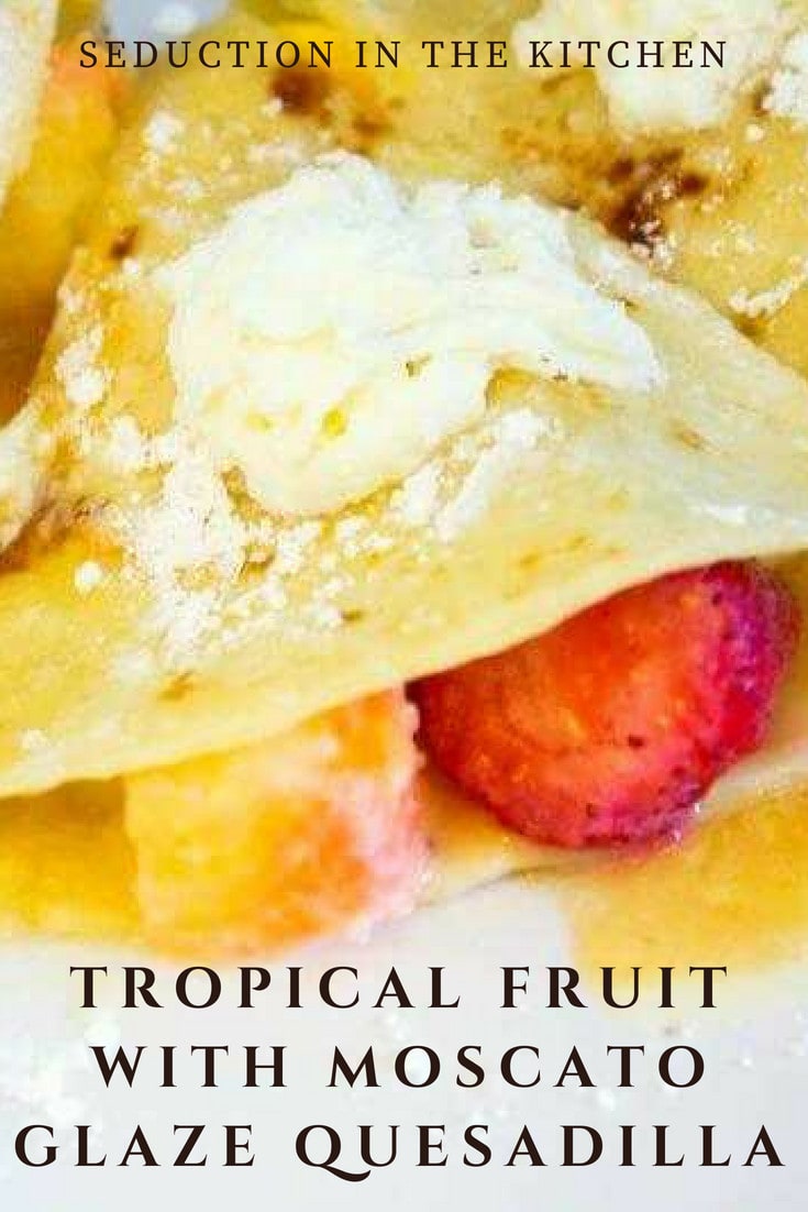 Tropical Fruit With Moscato Glaze Quesadilla