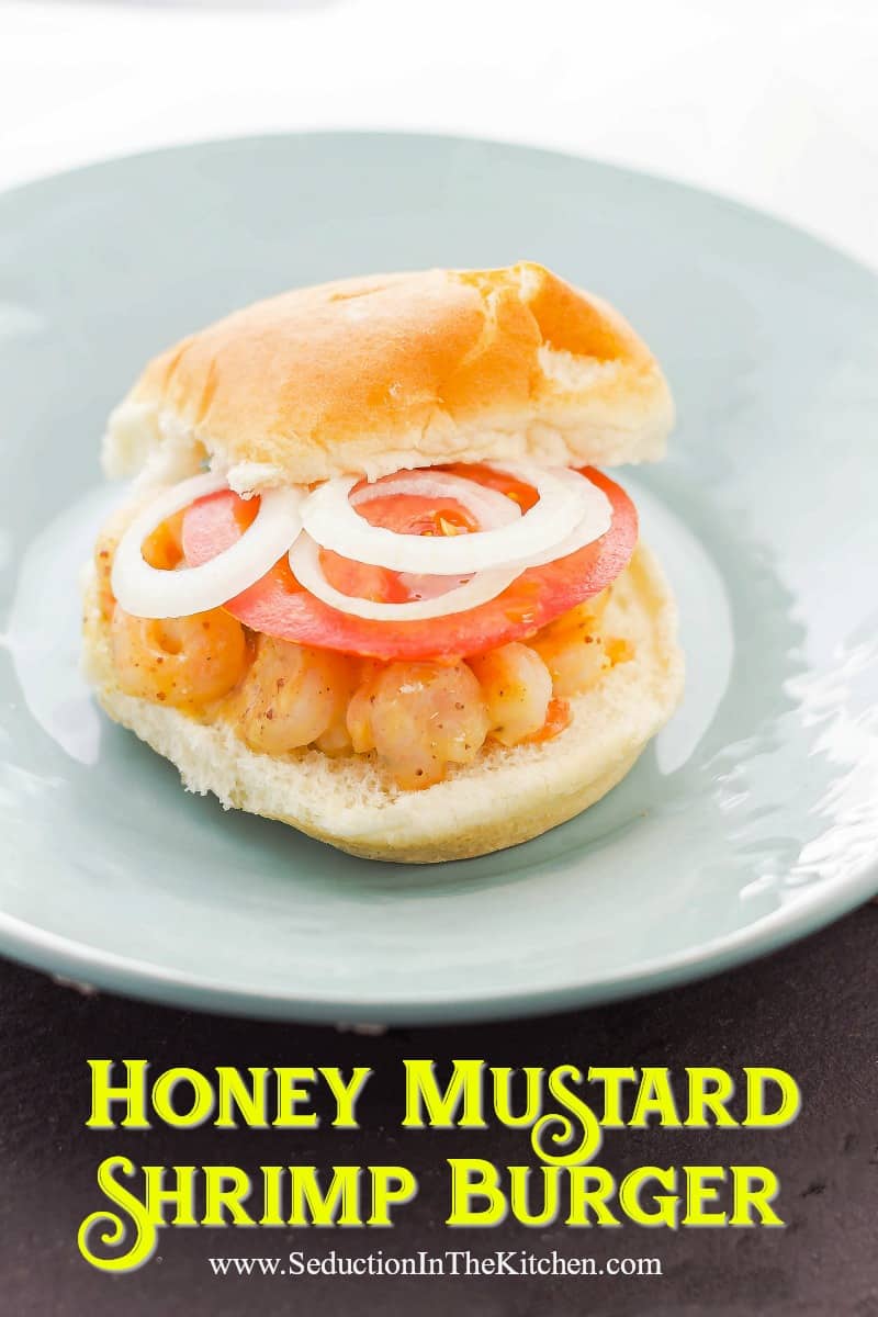 Honey Mustard Shrimp Burger Seduc tion in the Kitchen