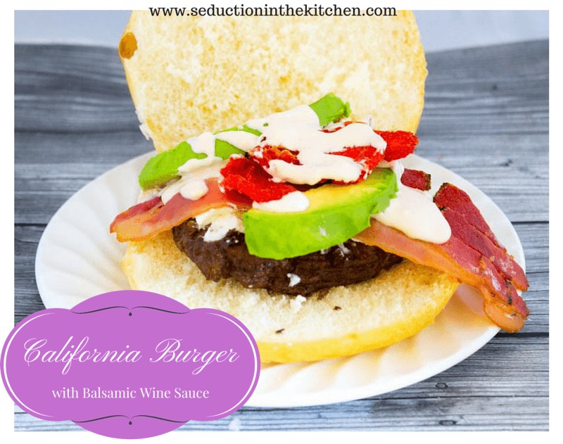 California Burger With Balsamic Wine Sauce From Seduction in the Kitchen