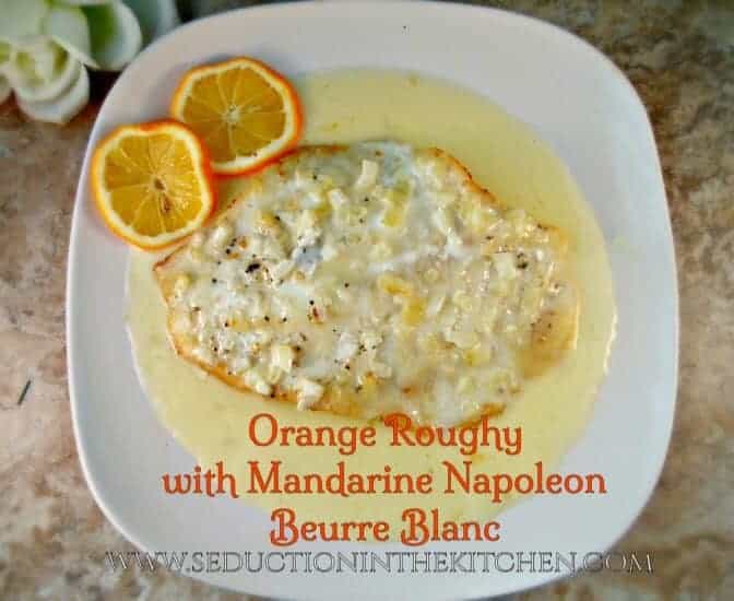 Orange Roughy With Mandarine Napoleon Beurre Blanc combines a Julia Child recipe with Mandarine Napoleon for a great recipe.