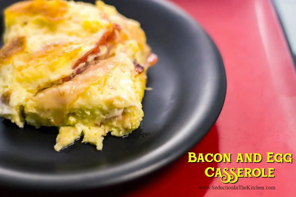 Bacon and Egg Casserole seduction in the Kitchen