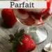 Strawberry Rhubarb Shortcake Parfait {Easy Parfait Dessert}