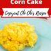 Sweet Corn Cake {Copycat Recipe Chi Chi's Mexican Corn Cake}