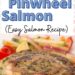 Spinach and Feta Pinwheel Salmon {Stuffed Salmon Recipe}