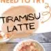 Tiramisu Latte {Tiramisu Dessert Meets Latte}