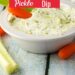 Simple Dill Pickle Dip {Kosher Dill Pickles Taste In A Dip}