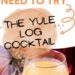 The Yule Log Cocktail {Eggnog Cocktail With Fireball Whisky}