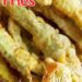 Dill Pickle Fries {Deep Fried Pickles That Are Like French Fries}