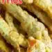 Dill Pickle Fries {Deep Fried Pickles That Are Like French Fries}