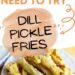 Dill Pickle Fries {Deep Fried Pickles That Are Like French Fries}