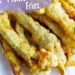 Dill Pickle Fries {Deep Fried Pickles That Are Like French Fries}