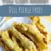 Dill Pickle Fries {Deep Fried Pickles That Are Like French Fries}
