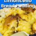 Instant Pot Limoncello Bread Pudding {Carrabbas Italian Restaurant}