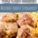 Slow Cooker Meatball Ranch Stroganoff {Cheap Dinner Recipe}