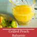 Grilled Peach Balsamic Vinegarette pin