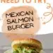 Mexican Salmon Burger With Slaw {South Of The Border Mexican Burger}