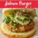 Mexican Salmon Burger With Slaw {South Of The Border Mexican Burger}