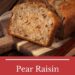 Pear Raisin Bread {Simple Quick Bread Recipe}