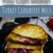 Cranberry Turkey Melt {Thanksgiving Essentials Melt Sandwich}