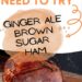 Ginger Ale Brown Sugar Ham {3 Ingredient Ham Glaze}