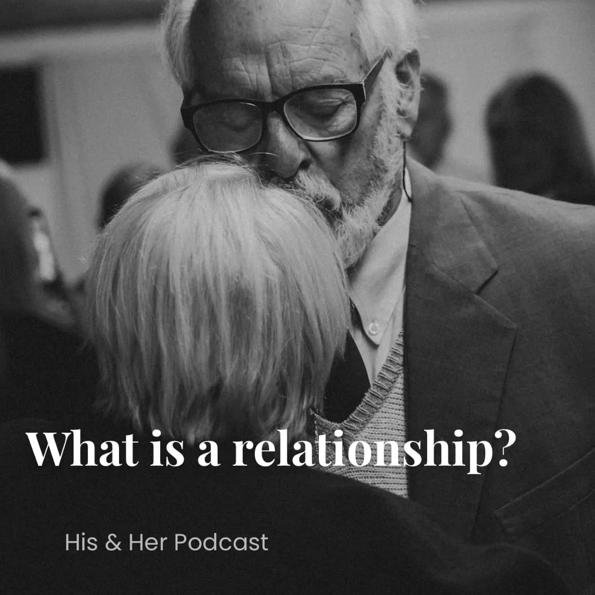 His & Her Podcast Episode 2: What Is A Relationship?
